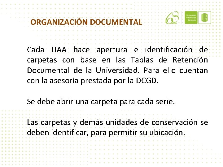 ORGANIZACIÓN DOCUMENTAL Cada UAA hace apertura e identificación de carpetas con base en las