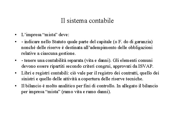 Il sistema contabile • L’impresa “mista” deve: • - indicare nello Statuto quale parte