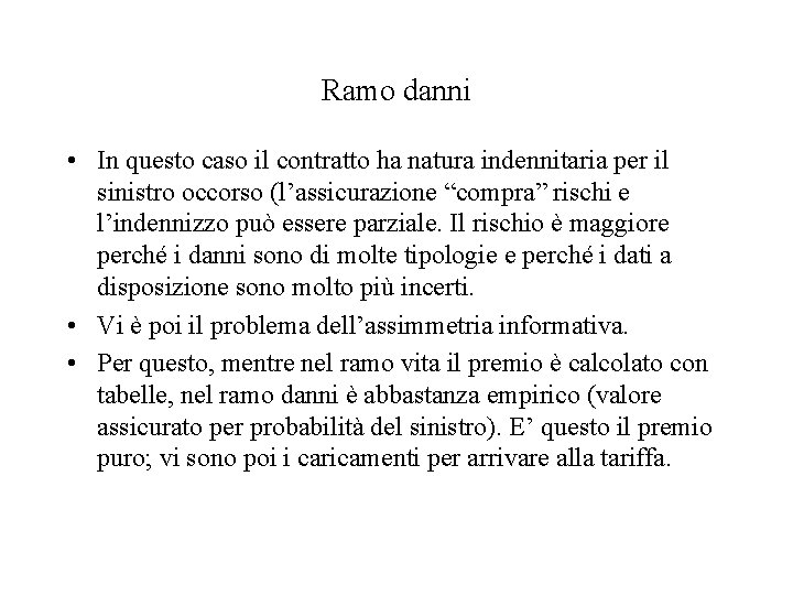 Ramo danni • In questo caso il contratto ha natura indennitaria per il sinistro