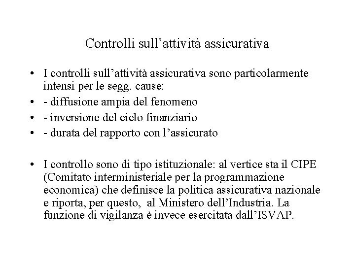 Controlli sull’attività assicurativa • I controlli sull’attività assicurativa sono particolarmente intensi per le segg.