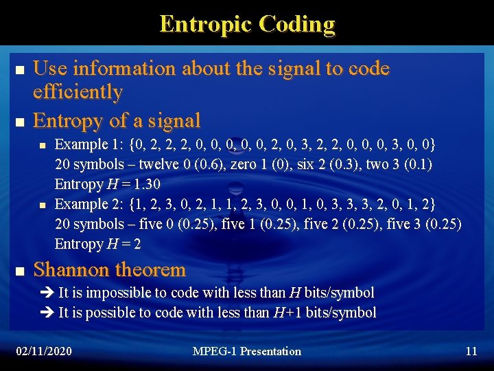 Entropic Coding n n Use information about the signal to code efficiently Entropy of