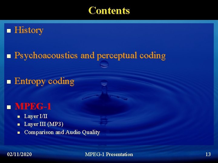 Contents n History n Psychoacoustics and perceptual coding n Entropy coding n MPEG-1 n