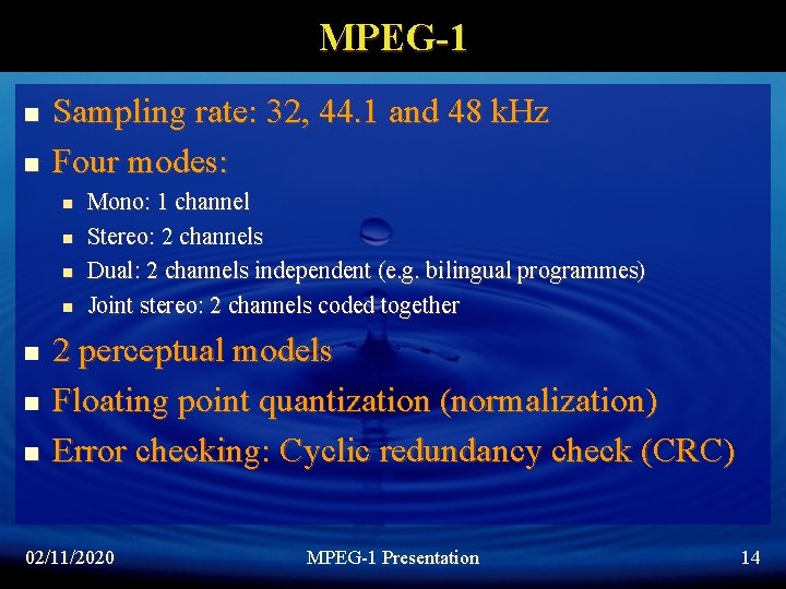 MPEG-1 n n Sampling rate: 32, 44. 1 and 48 k. Hz Four modes: