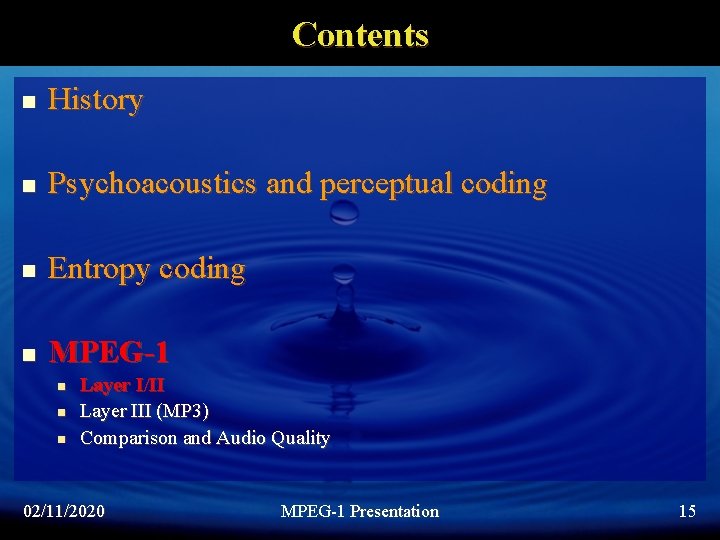 Contents n History n Psychoacoustics and perceptual coding n Entropy coding n MPEG-1 n