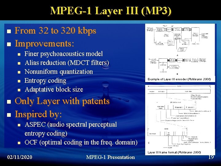 MPEG-1 Layer III (MP 3) n n From 32 to 320 kbps Improvements: n
