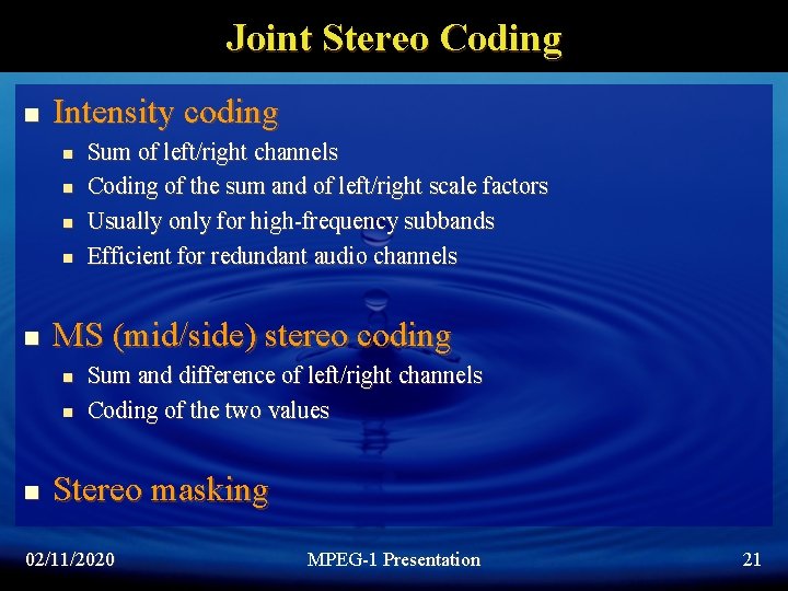 Joint Stereo Coding n Intensity coding n n n MS (mid/side) stereo coding n