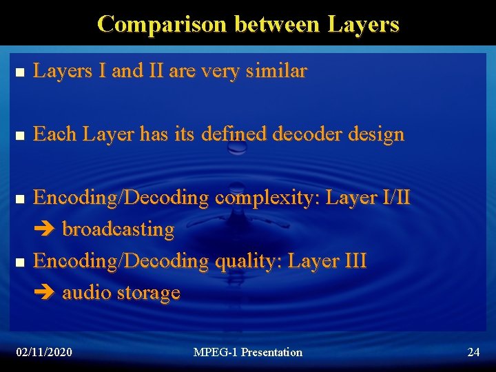 Comparison between Layers I and II are very similar n Each Layer has its