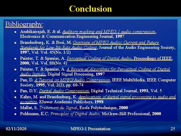 Conclusion Bibliography: n n n n n Ambikairajah, E. & al. Auditory masking and