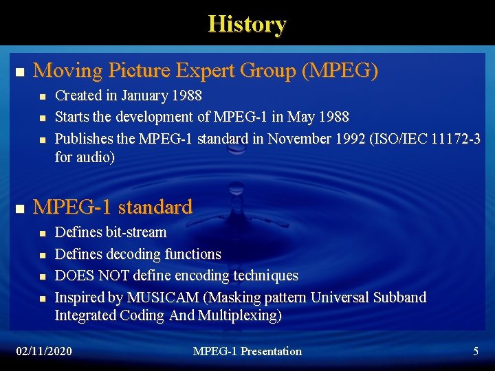 History n Moving Picture Expert Group (MPEG) n n Created in January 1988 Starts