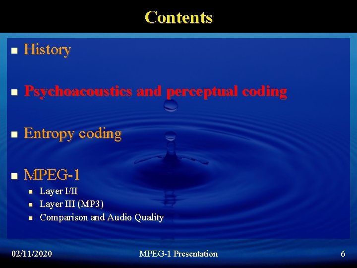 Contents n History n Psychoacoustics and perceptual coding n Entropy coding n MPEG-1 n