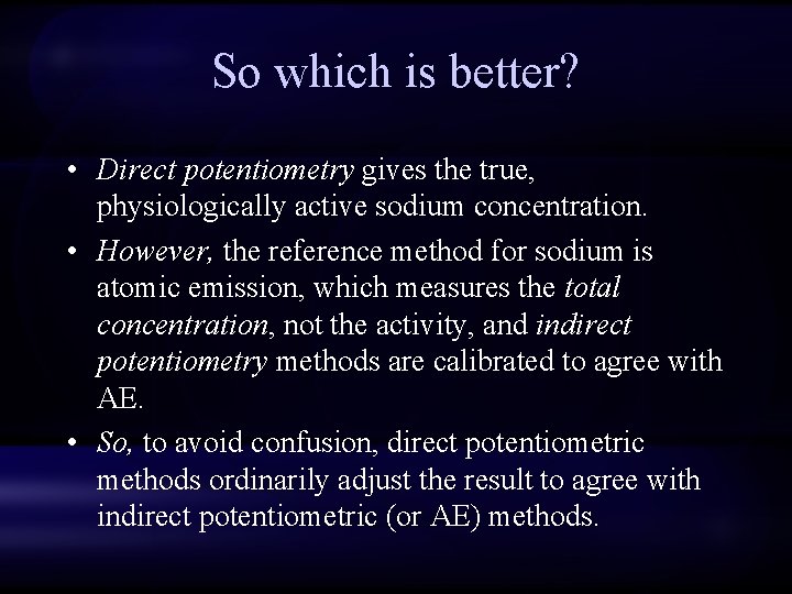 So which is better? • Direct potentiometry gives the true, physiologically active sodium concentration.