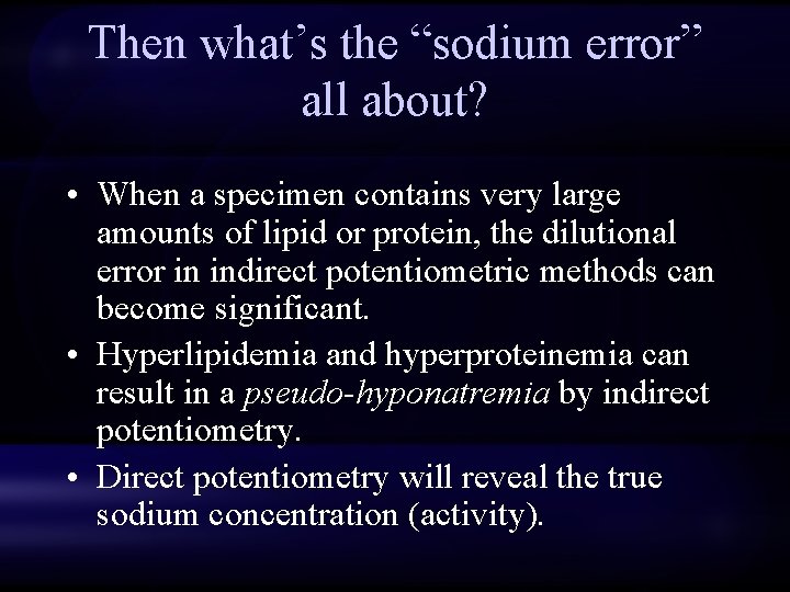 Then what’s the “sodium error” all about? • When a specimen contains very large