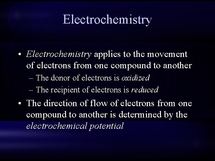 Electrochemistry • Electrochemistry applies to the movement of electrons from one compound to another