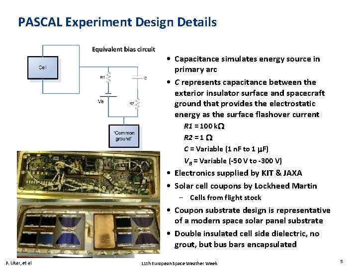 PASCAL Experiment Design Details • Capacitance simulates energy source in primary arc • C