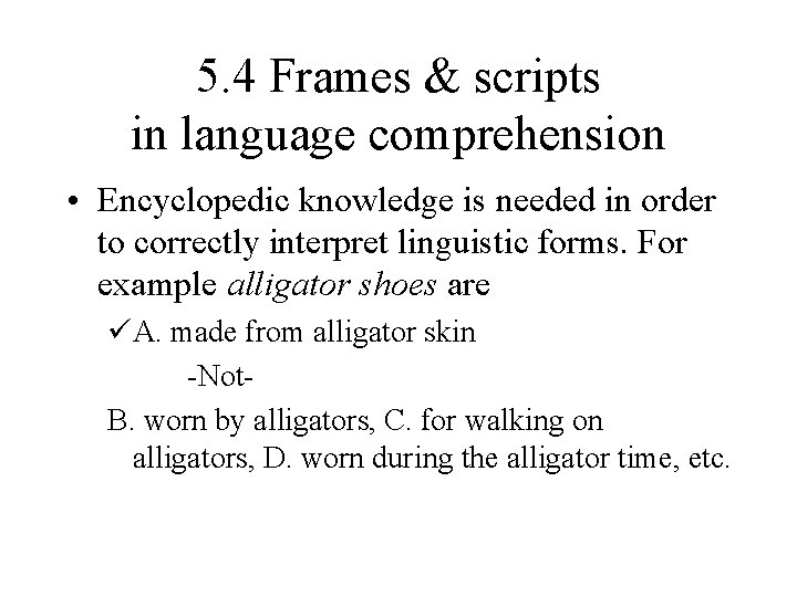 5. 4 Frames & scripts in language comprehension • Encyclopedic knowledge is needed in 5. 4 Frames & scripts in language comprehension • Encyclopedic knowledge is needed in