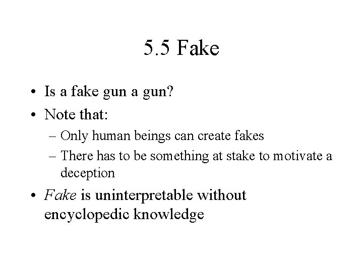 5. 5 Fake • Is a fake gun a gun? • Note that: – 5. 5 Fake • Is a fake gun a gun? • Note that: –