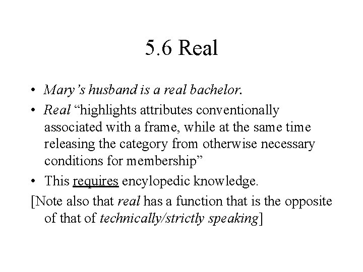 5. 6 Real • Mary’s husband is a real bachelor. • Real “highlights attributes 5. 6 Real • Mary’s husband is a real bachelor. • Real “highlights attributes