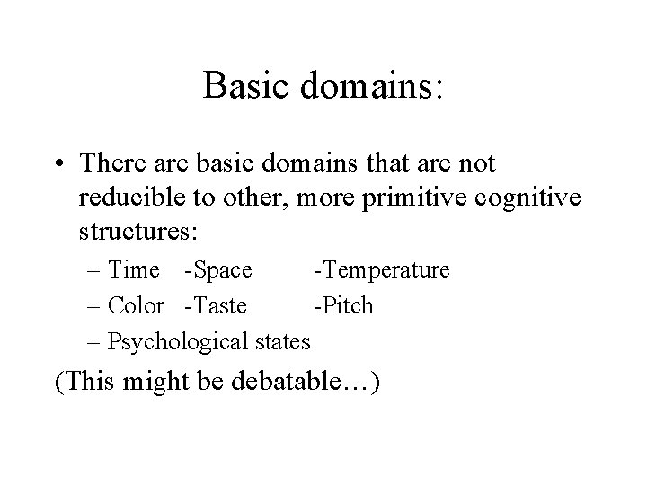 Basic domains: • There are basic domains that are not reducible to other, more Basic domains: • There are basic domains that are not reducible to other, more
