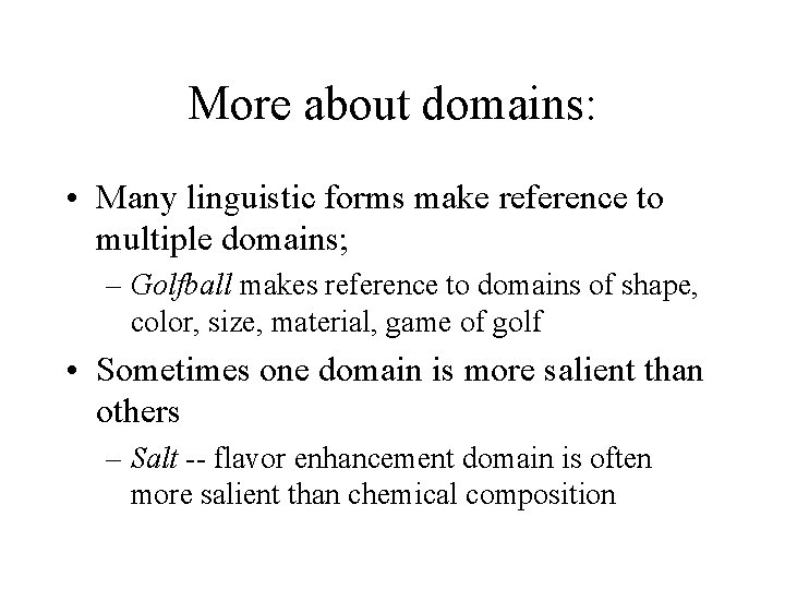 More about domains: • Many linguistic forms make reference to multiple domains; – Golfball More about domains: • Many linguistic forms make reference to multiple domains; – Golfball