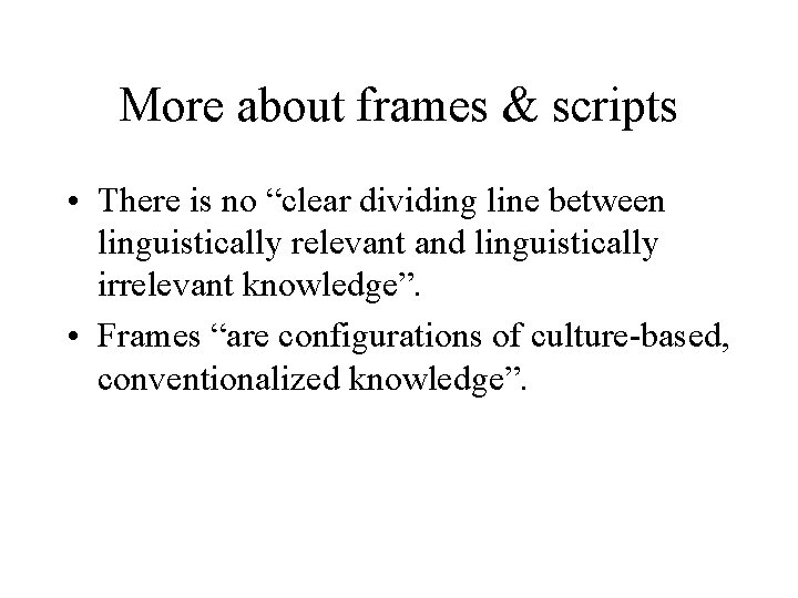 More about frames & scripts • There is no “clear dividing line between linguistically More about frames & scripts • There is no “clear dividing line between linguistically
