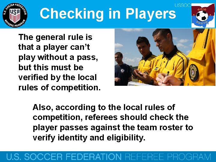 Checking in Players The general rule is that a player can’t play without a