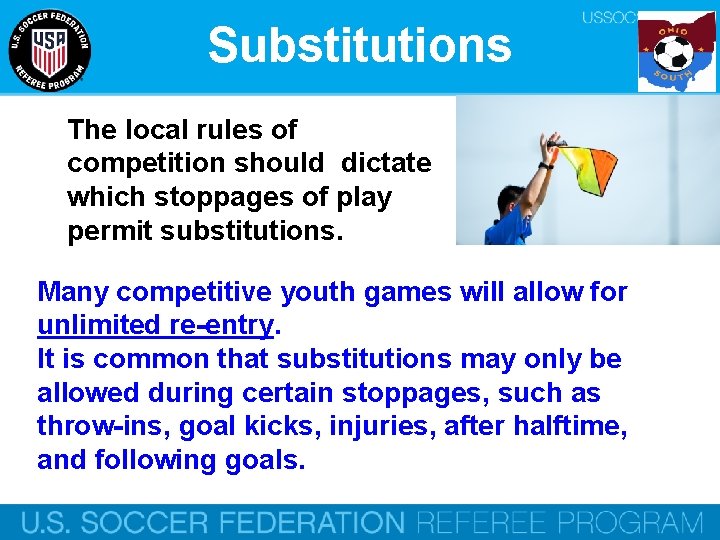 Substitutions The local rules of competition should dictate which stoppages of play permit substitutions.