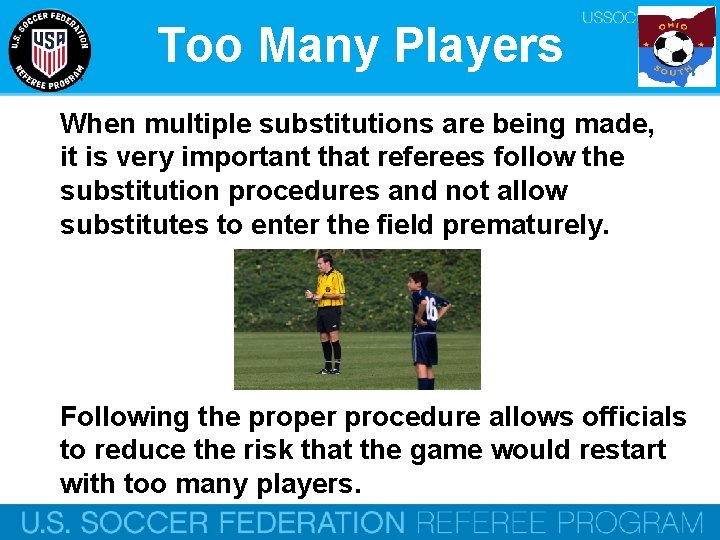 Too Many Players When multiple substitutions are being made, it is very important that