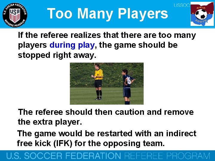 Too Many Players If the referee realizes that there are too many players during