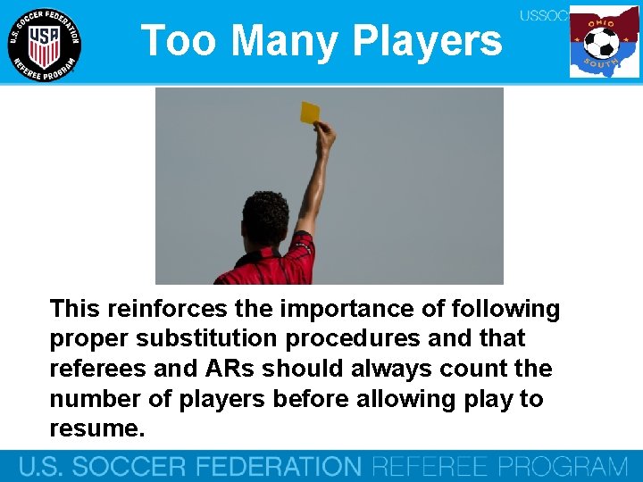 Too Many Players This reinforces the importance of following proper substitution procedures and that
