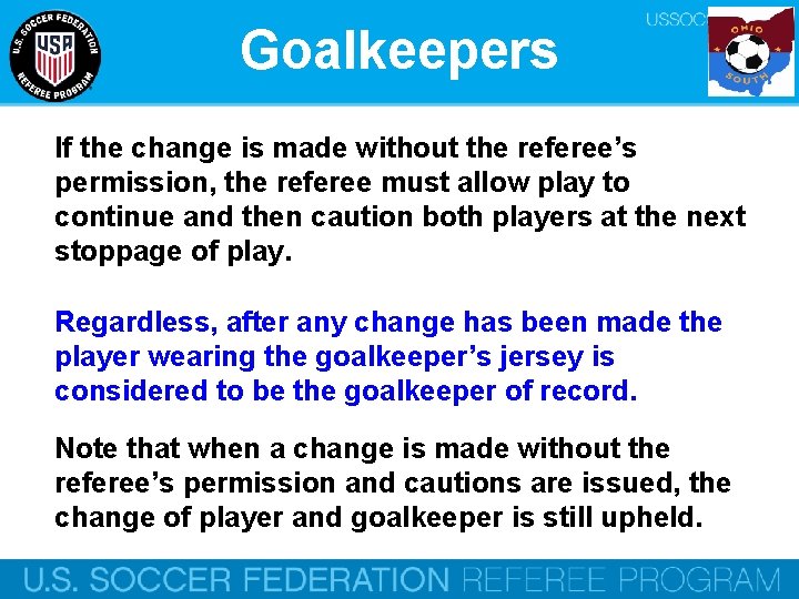 Goalkeepers If the change is made without the referee’s permission, the referee must allow