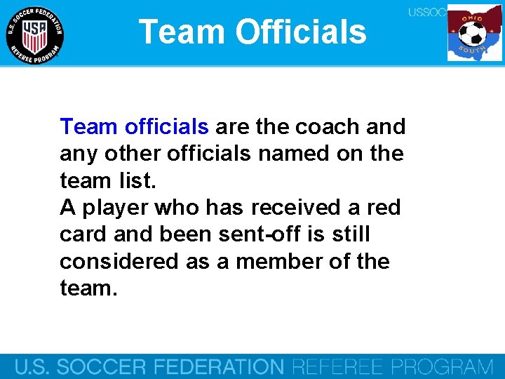 Team Officials Team officials are the coach and any other officials named on the