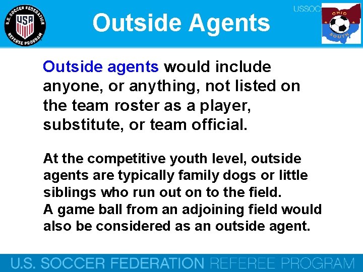 Outside Agents Outside agents would include anyone, or anything, not listed on the team