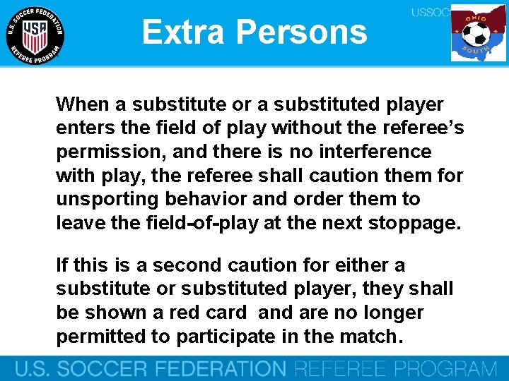 Extra Persons When a substitute or a substituted player enters the field of play