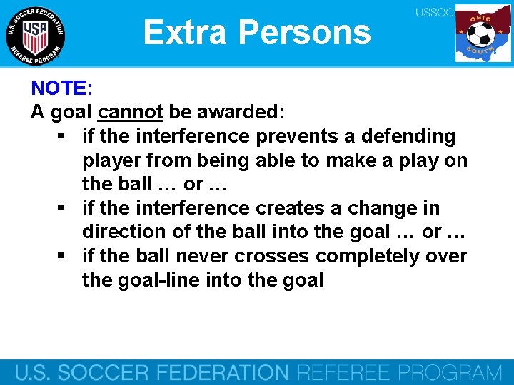 Extra Persons NOTE: A goal cannot be awarded: § if the interference prevents a