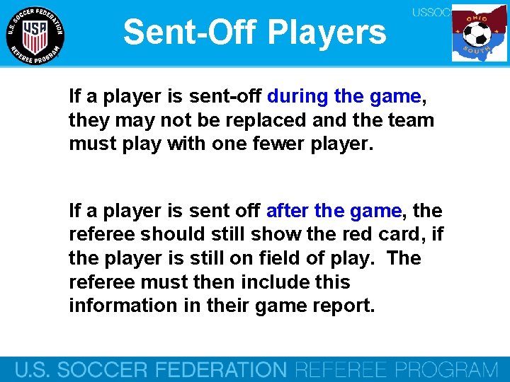 Sent-Off Players If a player is sent-off during the game, they may not be