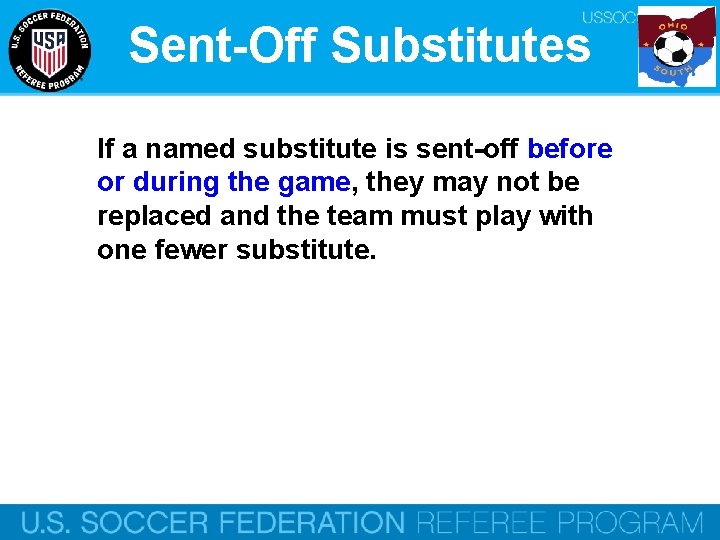 Sent-Off Substitutes If a named substitute is sent-off before or during the game, they