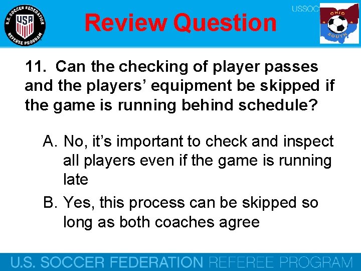 Review Question 11. Can the checking of player passes and the players’ equipment be