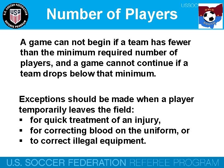 Number of Players A game can not begin if a team has fewer than