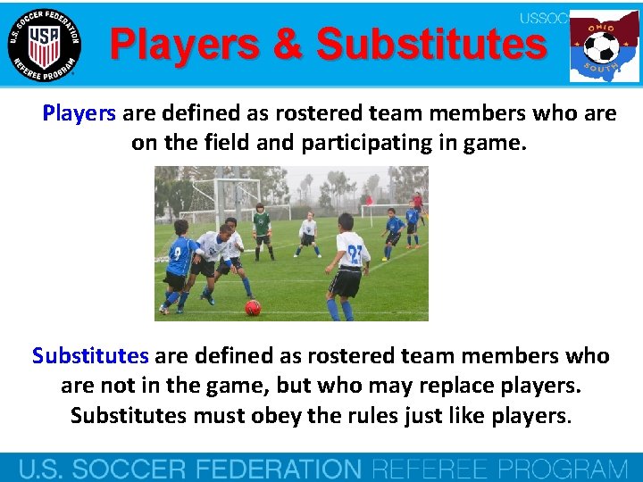 Players & Substitutes Players are defined as rostered team members who are on the