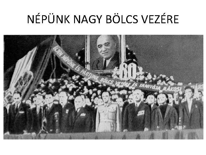 NÉPÜNK NAGY BÖLCS VEZÉRE 