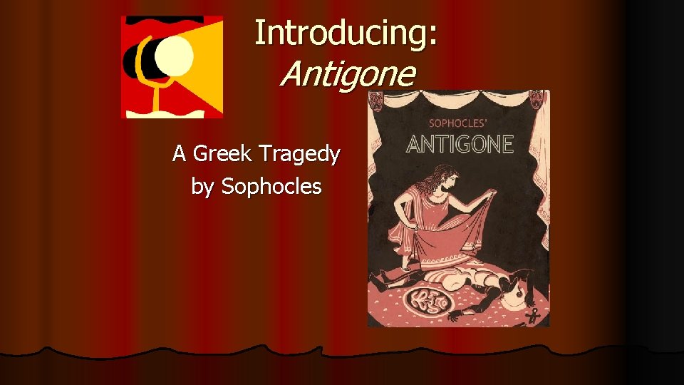 Introducing: Antigone A Greek Tragedy by Sophocles 