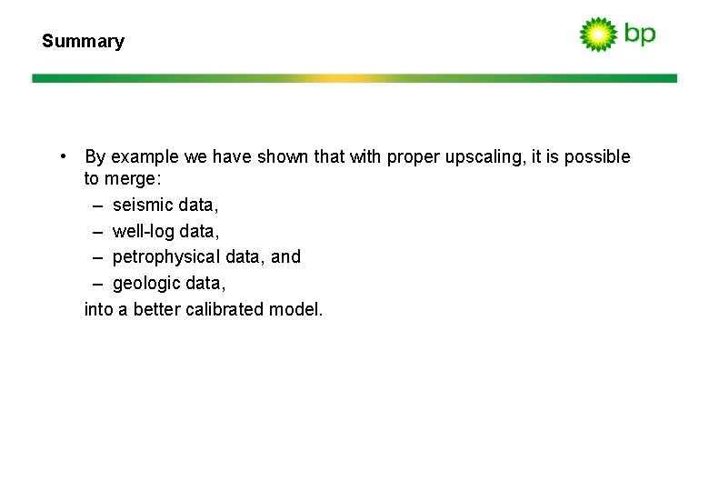 Summary • By example we have shown that with proper upscaling, it is possible