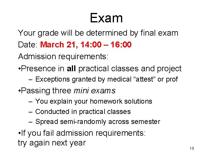 Exam Your grade will be determined by final exam Date: March 21, 14: 00