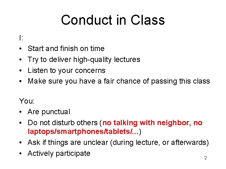 Conduct in Class I: • • Start and finish on time Try to deliver