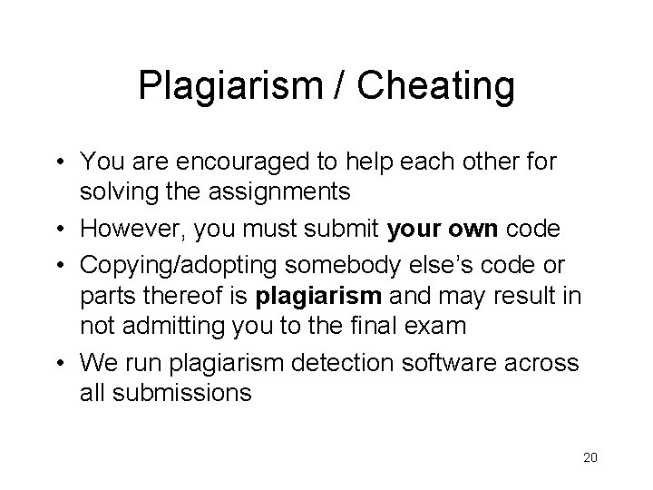 Plagiarism / Cheating • You are encouraged to help each other for solving the