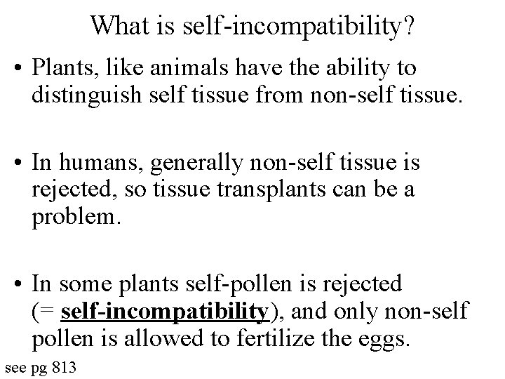 What is self-incompatibility? • Plants, like animals have the ability to distinguish self tissue