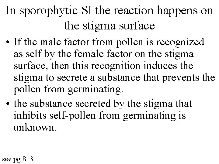 In sporophytic SI the reaction happens on the stigma surface • If the male