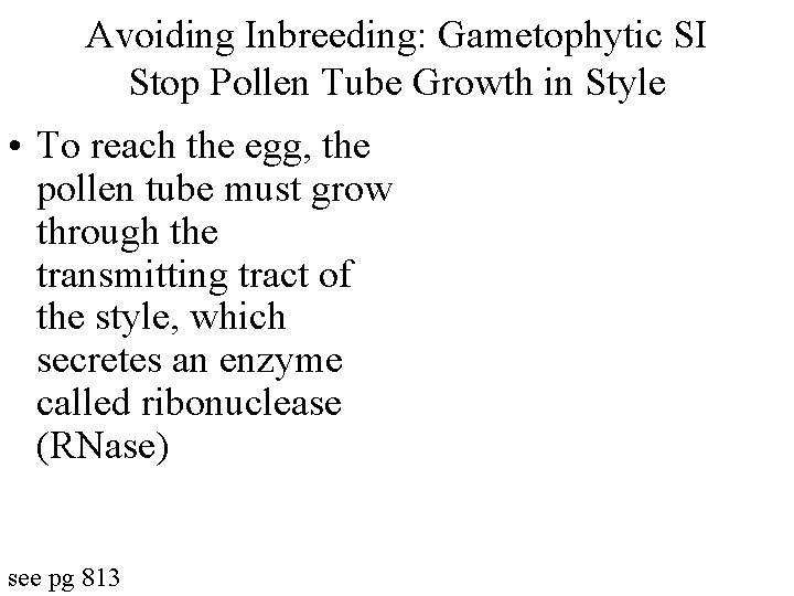 Avoiding Inbreeding: Gametophytic SI Stop Pollen Tube Growth in Style • To reach the