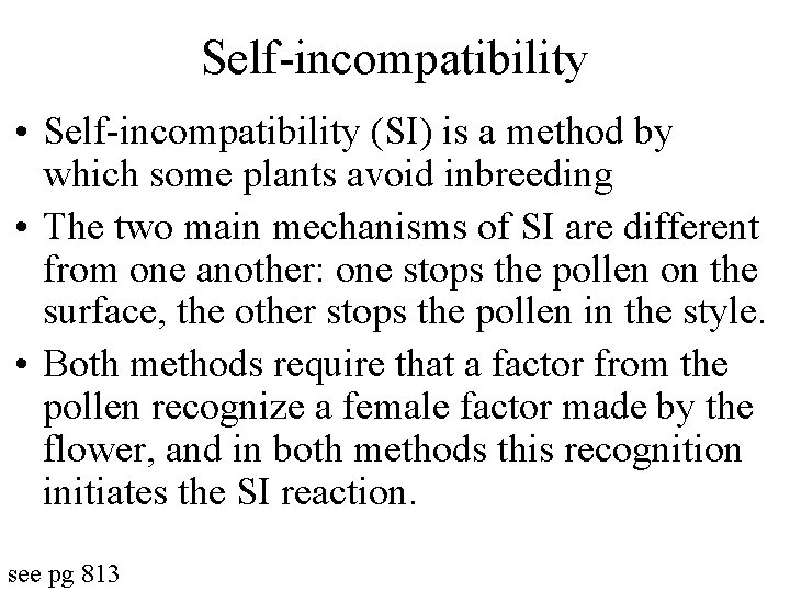 Self-incompatibility • Self-incompatibility (SI) is a method by which some plants avoid inbreeding •