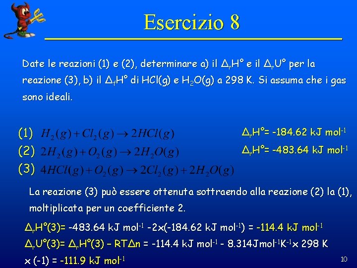Esercizio 8 Date le reazioni (1) e (2), determinare a) il Δr. H° e